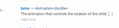 *The* [`RotationTransition`](https://api.flutter.dev/flutter/widgets/RotationTransition-class.html) *docs tell us that turns is of type Animation.*